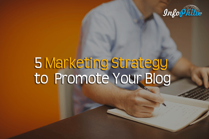 5 Marketing Strategy You Must Follow to Promote Your Blog