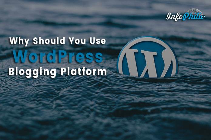 Why Should You Use WordPress Blogging Platform